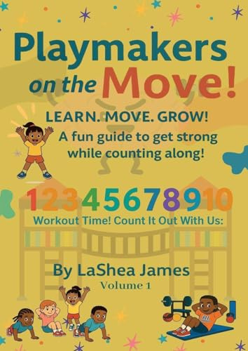 Playmakers on the move! Learn. Move. Grow: A fun guide to get strong while counting along
