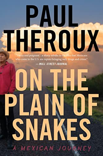 On The Plain Of Snakes: A Mexican Journey – A Humanizing Exploration of the US-Mexico Border, Immigration Debate, and the Layered World of a Region in Conflict