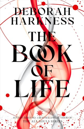 The Book of Life: The third entrancing novel in the bewitching All Souls series