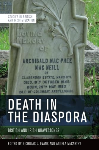 Death in the Diaspora: British and Irish Gravestones (Studies in British and Irish Migration)