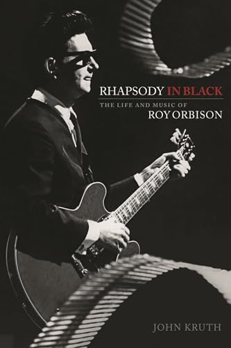 Rhapsody in Black: The Life and Music of Roy Orbison
