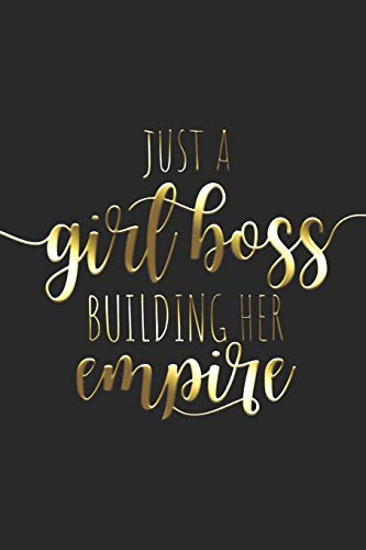 Just A Girl Boss Building Her Empire: Girl Boss Lady Chief Notebook Journal Diary Planner (Ruled Paper, 120 Lined Pages, 6 x 9) Gift For Power Women & Female Success