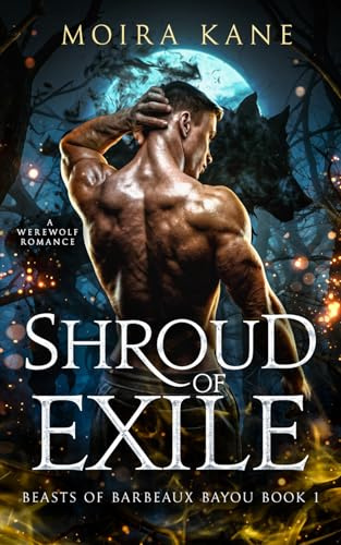 Shroud of Exile: A Slow Burn Werewolf Romance (Beasts of Barbeaux Bayou, Band 1)