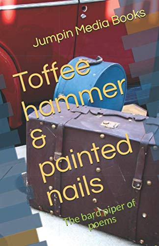 Toffee hammer & painted nails: The bard piper of poems