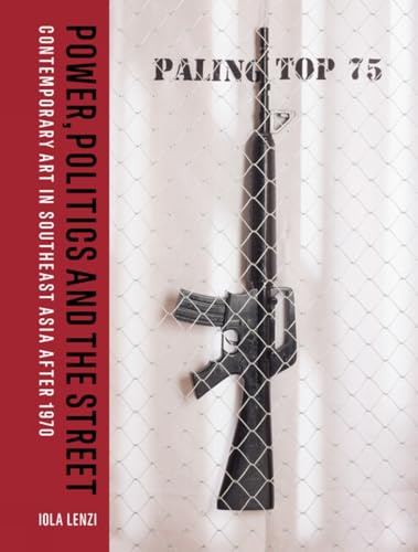 Power, Politics and the Street: Contemporary Art in Southeast Asia after 1970