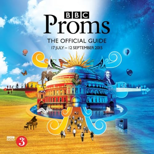 BBC Proms 2015: The Official Guide: The Official Guide: 17 July - 12 September 2015