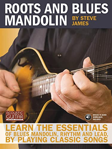 Roots and Blues Mandolin: Learn the Essentials of Blues Mandolin - Rhythm & Lead - By Playing Classic Songs (Acoustic Guitar Private Lessons)