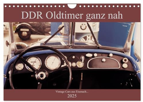 DDR Oldtimer ganz nah (Wandkalender 2025 DIN A4 quer), CALVENDO Monatskalender: Klassische Autos aus DDR Produktion in besonderen Ansichten (CALVENDO Mobilitaet)