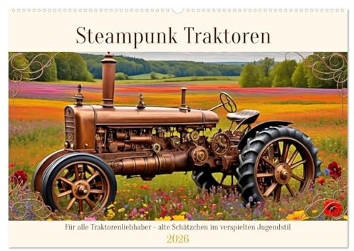 Steampunk Traktoren (Wandkalender 2026 DIN A2 quer), CALVENDO Monatskalender: Für alle Traktorenliebhaber - alte Schätzchen im verspielten Jugendstil (CALVENDO Mobilitaet)