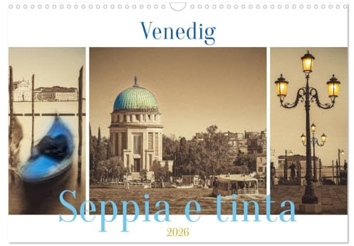 Venedig Seppia e tinta (Wandkalender 2026 DIN A3 quer), CALVENDO Monatskalender: Venedig in kolorierten Sepia-Bildern (CALVENDO Orte)
