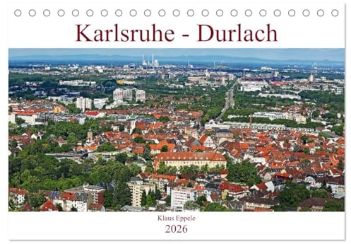 Karlsruhe-Durlach (Tischkalender 2026 DIN A5 quer), CALVENDO Monatskalender: Unterwegs in dem wohl schönsten Stadtteil Karlsruhes (CALVENDO Orte)