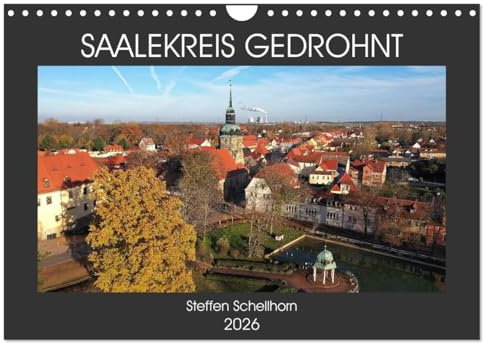 SAALEKREIS GEDROHNT (Wandkalender 2026 DIN A4 quer), CALVENDO Monatskalender: Mit der Drohne durch den Saalekreis (CALVENDO Orte)