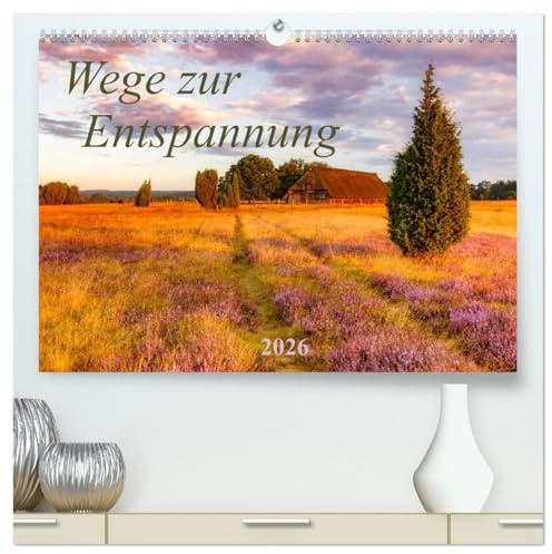Wege zur Entspannung 2026 (hochwertiger Premium Wandkalender 2026 DIN A2 quer), Kunstdruck in Hochglanz: Zauberhafte Landschaftsaufnahmen laden zum Entspannen ein! (CALVENDO Natur)