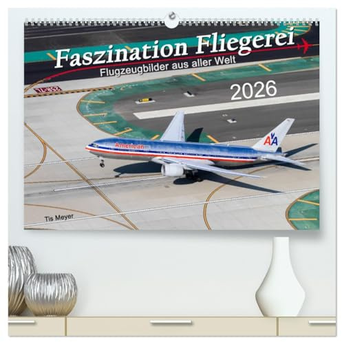 Faszination Fliegerei (hochwertiger Premium Wandkalender 2026 DIN A2 quer), Kunstdruck in Hochglanz: Packende Bilder aus aller Welt entführen Sie in ... Welt der Fliegerei. (CALVENDO Mobilitaet)