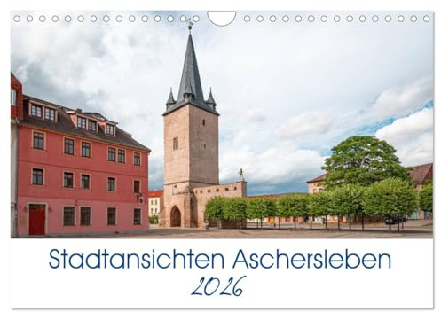 Stadtansichten Aschersleben (Wandkalender 2026 DIN A4 quer), CALVENDO Monatskalender: Die Stadt Aschersleben liegt am Nordostrand des Harzes in Sachsen Anhalt. (CALVENDO Orte)