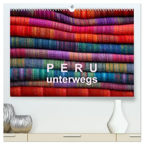 Peru – unterwegs (hochwertiger Premium Wandkalender 2026 DIN A2 quer), Kunstdruck in Hochglanz: Impressionen aus Peru (CALVENDO Orte)