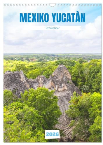 Mexiko Yucatán Terminplaner (Wandkalender 2026 DIN A3 hoch), CALVENDO Monatskalender: Bilder einer Yucatán Rundreise (CALVENDO Orte)