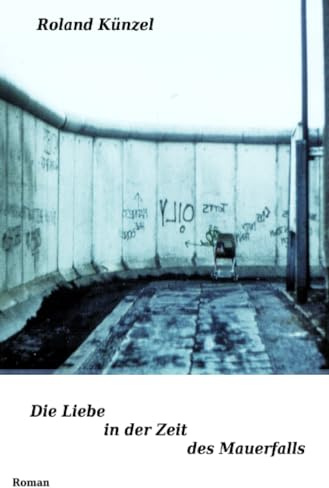 Die Liebe in der Zeit des Mauerfalls