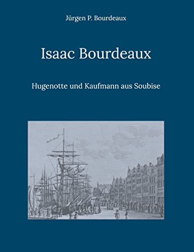 Isaac Bourdeaux: Hugenotte und Kaufmann aus Soubise