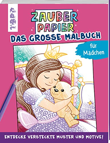 Zauberpapier - Das große Malbuch - für Mädchen: Entdecke versteckte Muster und Motive! (Zauberpapier Malbücher)