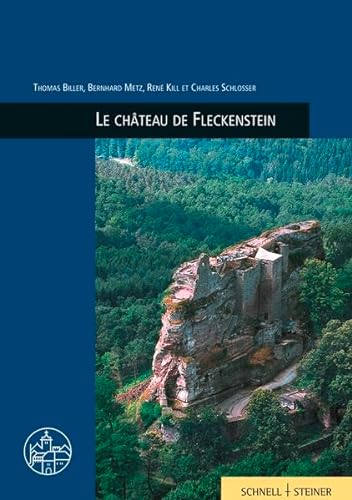 Le château de Fleckenstein: Burgenführer Bd. 11 (Burgen, Schlösser und Wehrbauten in Mitteleuropa, Band 11)