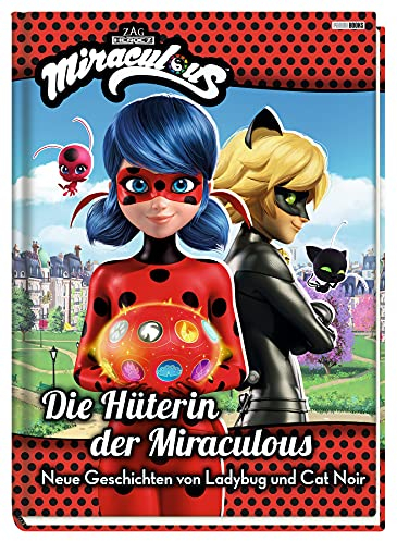 Miraculous: Die Hüterin der Miraculous - Neue Geschichten von Ladybug und Cat Noir: Geschichtenbuch
