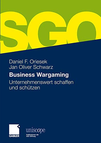 Business Wargaming: Unternehmenswert schaffen und schützen (uniscope. Publikationen der SGO Stiftung)