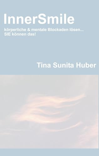 InnerSmile: körperliche & mentale Blockaden lösen... SIE können das!