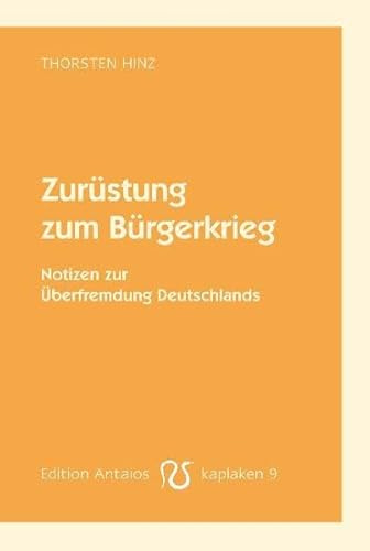 Zurüstung zum Bürgerkrieg: Notizen zur Überfremdung Deutschlands (Kaplaken)