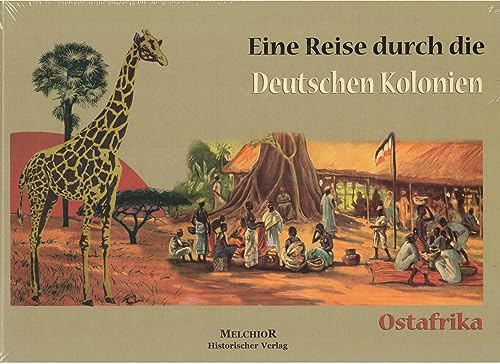 Ostafrika: Eine Reise durch die deutschen Kolonien