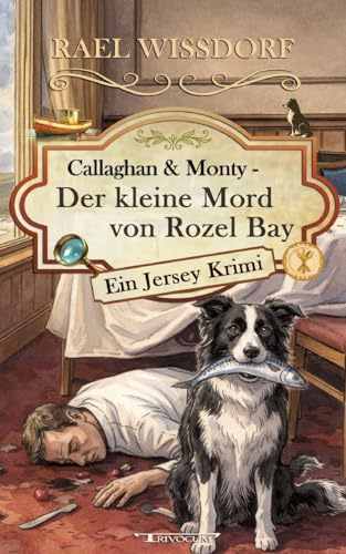 Callaghan & Monty - Der kleine Mord von Rozel Bay: Ein Jersey Krimi - Dritter Roman der Callaghan & Monty Reihe