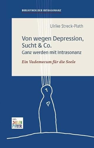 Von wegen Depression, Sucht & Co.: Bibliothek der Intrasonanz, Band 1