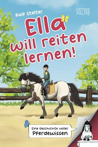 Ella will reiten lernen! Eine Geschichte voller Pferdewissen: Entdecke die spannende Welt der Pferde und erfahre, worauf es beim Reiten lernen ankommt | Ein tolles Geschenk für Mädchen ab 6 Jahren