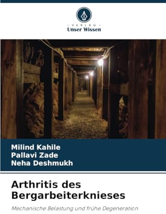 Arthritis des Bergarbeiterknieses: Mechanische Belastung und frühe Degeneration