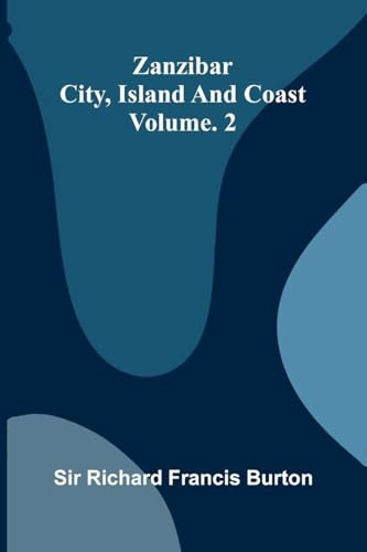 Zanzibar; city, island, and coast. Vol. 2