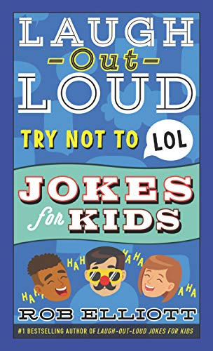 Try Not to LOL: A Laugh-Out-Loud Collection About Family-Friendly Jokes and Humor for Children (Ages 6-10) (Laugh-Out-Loud Jokes for Kids, 21)