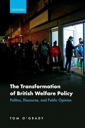 The Transformation of British Welfare Policy: Politics, Discourse, and Public Opinion