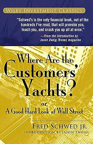 Where Are the Customers' Yachts? or A Good Hard Look at Wall Street (Wiley Investment Classics)