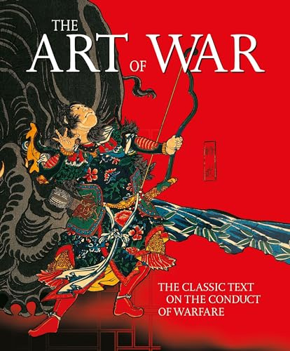 The Art of War: The Classic Text on the Conduct of Warfare (Ancient Wisdom Library)