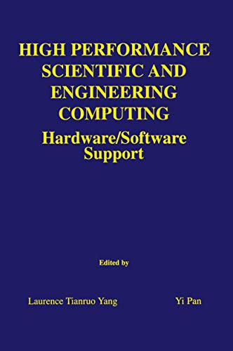 High Performance Scientific and Engineering Computing: Hardware/Software Support: 750 (The Springer International Series in Engineering and Computer Science, 750)