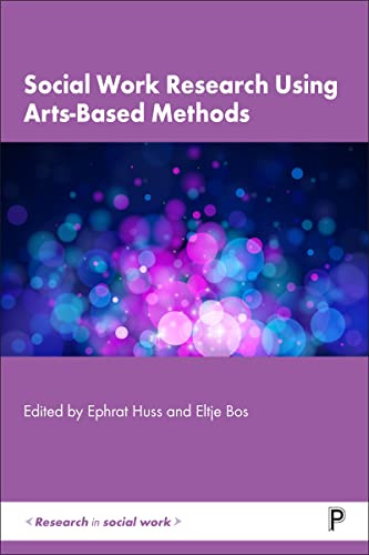 Social Work Research Using Arts-Based Methods (Research in Social Work)