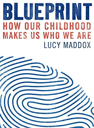 Blueprint: How our childhood makes us who we are