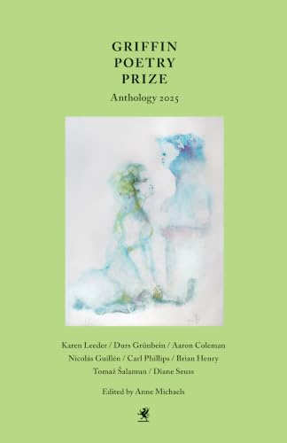 Griffin Poetry Prize Anthology 2025: A Selection of the Shortlist