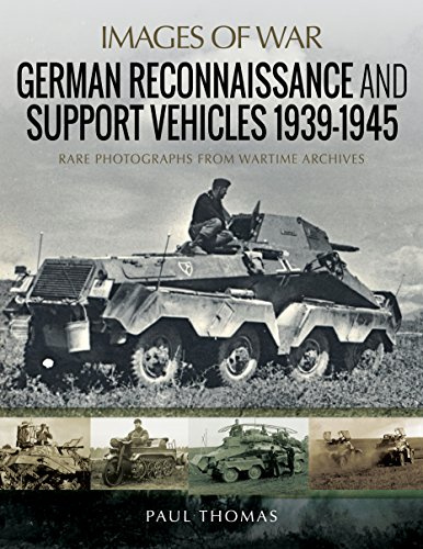 German Reconnaissance and Support Vehicles 1939-1945: Rare Photographs from Wartime Archives (Images of War)