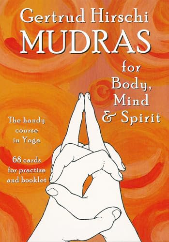 Mudras for Body, Mind and Spirit: The Handy Course in Yoga