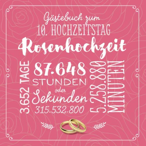 Gästebuch zum 10. Hochzeitstag ~ Rosenhochzeit: Deko & Geschenk zur Feier der Rosen Hochzeit - 10 Jahre - Buch für Glückwünsche und Fotos der Gäste