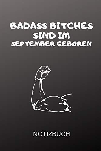BADASS BITCHES SIND IM SEPTEMBER GEBOREN NOTIZBUCH: A5 Schimpfwörter Malbuch für September Geburtstagskinder! | witzige Geschenkidee für die beste ... | Geburtstagsgeschenk | Erwachsenenmalbuch
