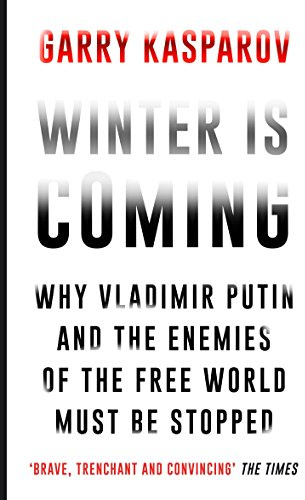 Winter Is Coming: Why Vladimir Putin and the Enemies of the Free World Must Be Stopped