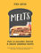 Melts: Over 50 Delicious Toasted and Grilled Sandwich Recipes: Over 50 Delicious Toasted & Grilled Sandwich Recipes