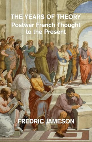 The Years of Theory: Postwar French Thought to the Present